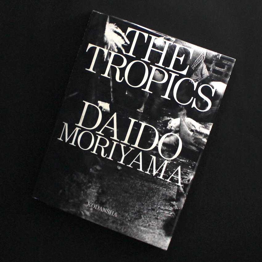 【THE TROPICS： DAIDO MORIYAMA】　森山大道　★新品 The Tropics - 森山 大道 / Daido Moriyama