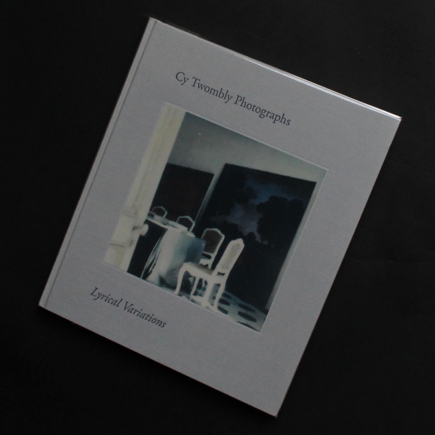 Cy Twombly / Cy Twombly Photographs  Lyrical Variations