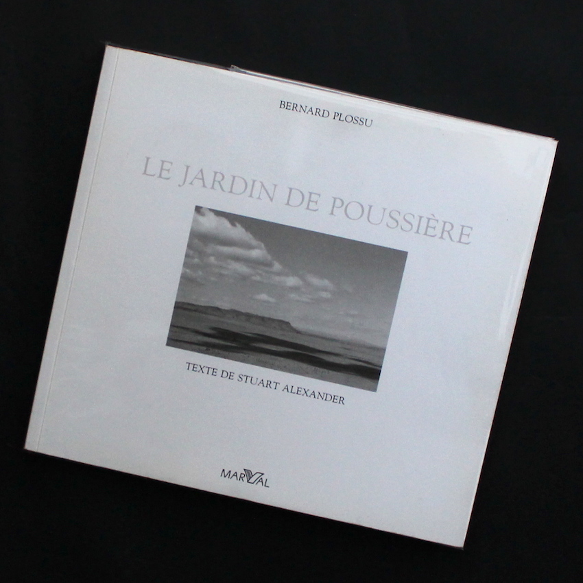 Bernard Plossu / Le Jardin de Poussiere