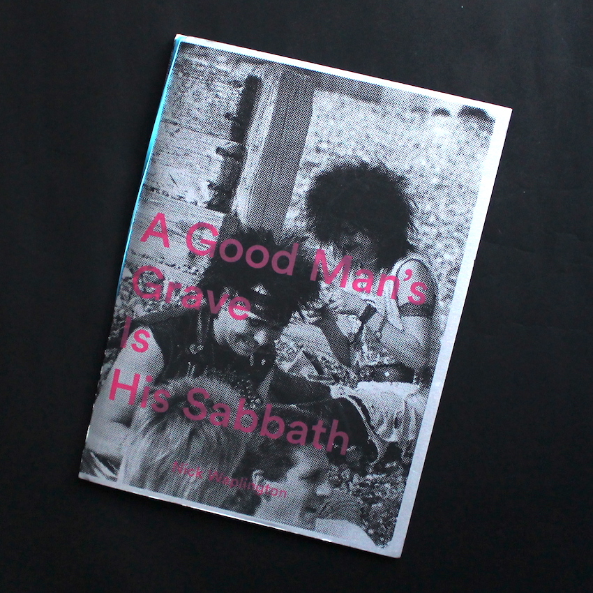 Nick Waplington / A Good Man's Grave is His Sabbath