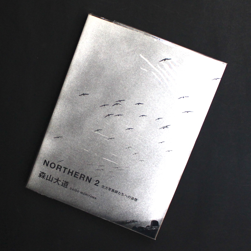 NORTHERN2　北方写真師たちへの追想　Daido Moriyama　初版 Northern 2 北方写真師たちへの追想 - 森山 大道 / Daido Moriyama